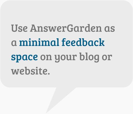 Use AnswerGarden as a minimal feedback space on your blog or website.